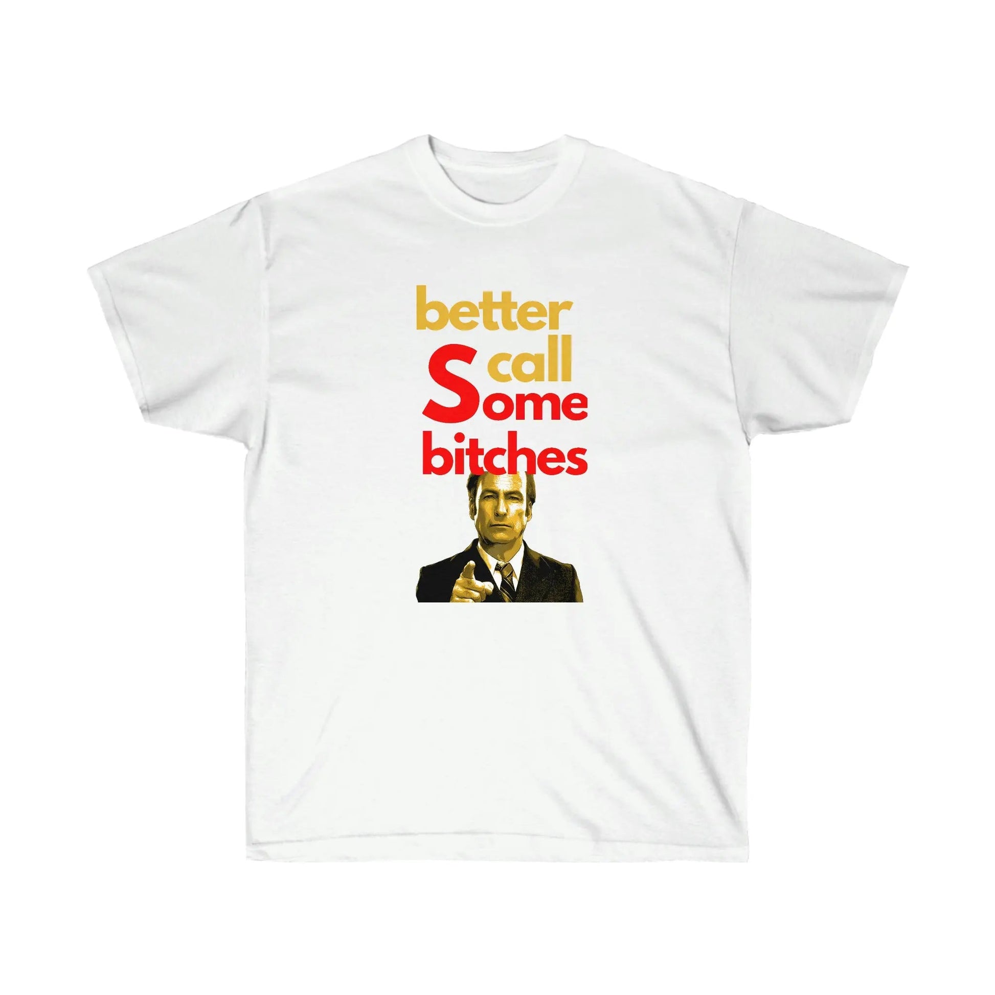 Better Call Some Bitches - Saul Goodman Printify